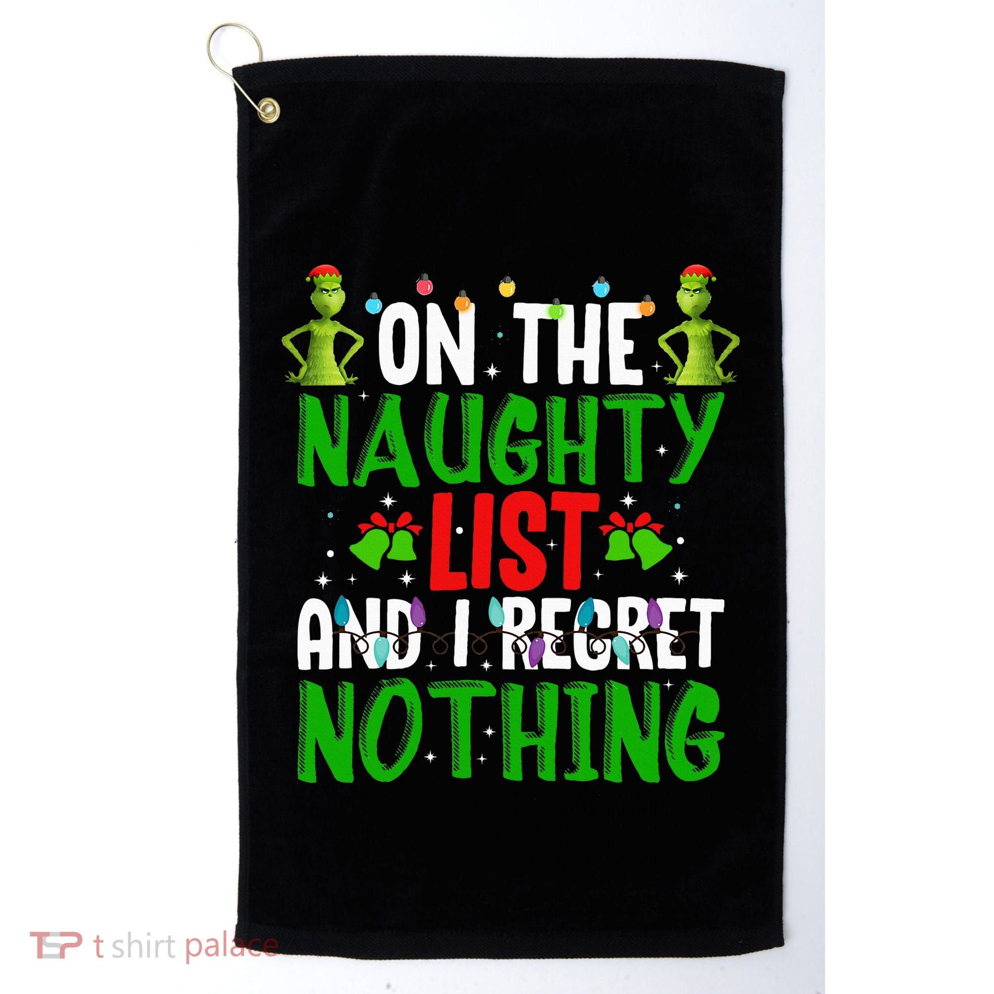 IM On The Naughty List And I Regret Nothing Golf Towel