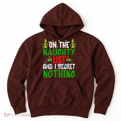 IM On The Naughty List And I Regret Nothing Hoodie