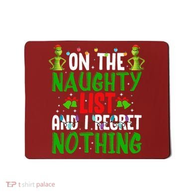 IM On The Naughty List And I Regret Nothing Mousepad
