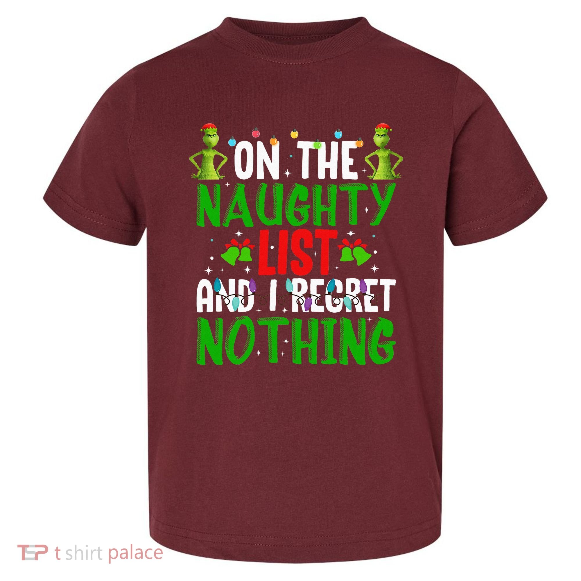 IM On The Naughty List And I Regret Nothing Toddler T-Shirt