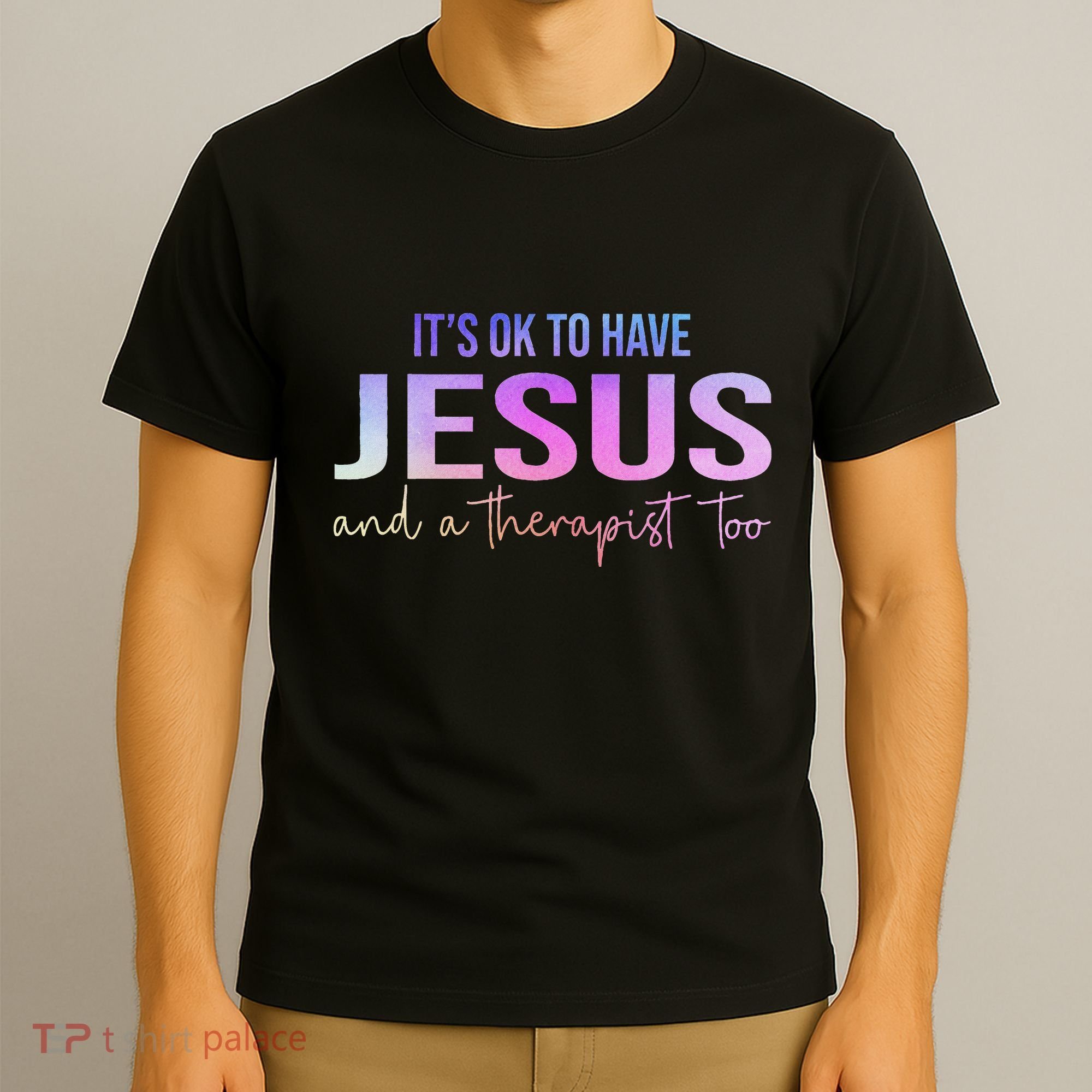 ItS Ok To Have Jesus And A Therapist Too Funny Christian T-Shirt