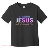 ItS Ok To Have Jesus And A Therapist Too Funny Christian Toddler T-Shirt thumb 0