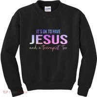 ItS Ok To Have Jesus And A Therapist Too Funny Christian Kids Sweatshirt thumb 0