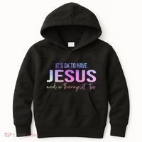 ItS Ok To Have Jesus And A Therapist Too Funny Christian Kids Hoodie thumb 0