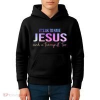 ItS Ok To Have Jesus And A Therapist Too Funny Christian Kids Hoodie thumb 4