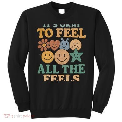 It's Okay to Feel All the Feels Sweatshirt