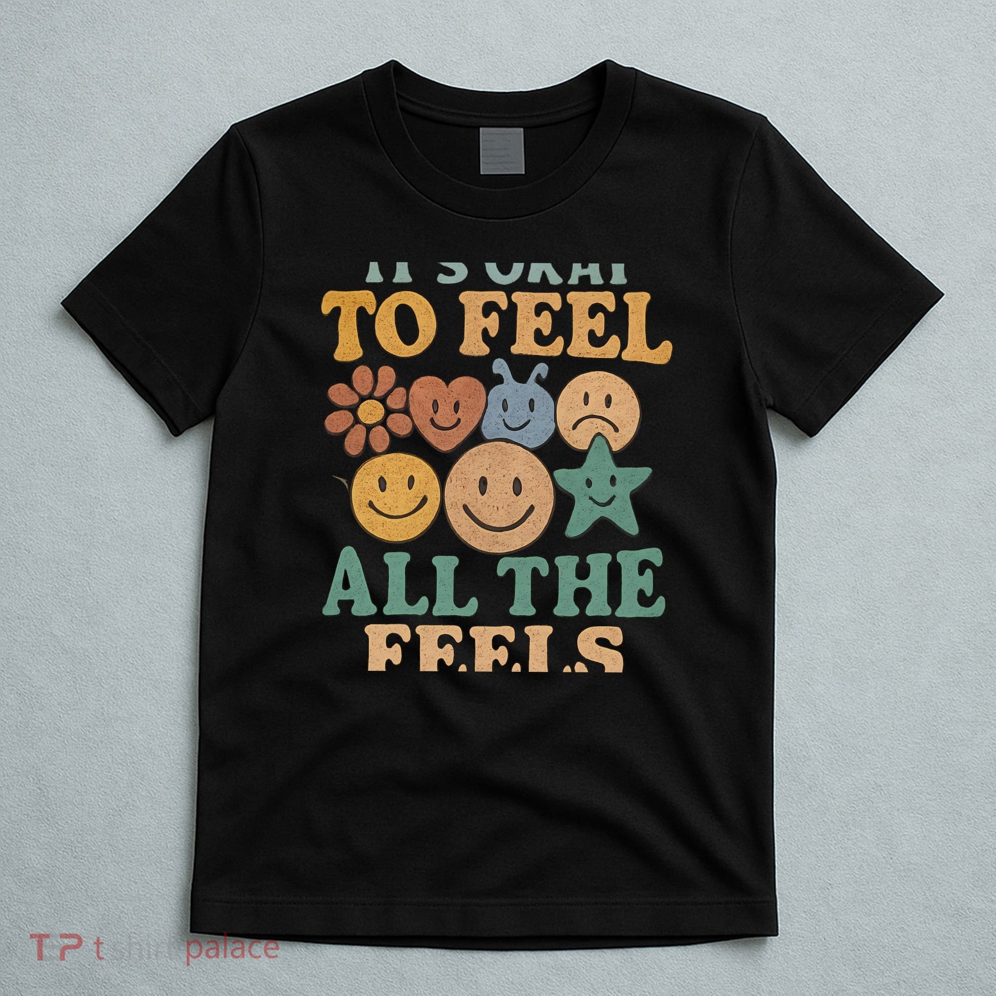 It's Okay to Feel All the Feels T-Shirt