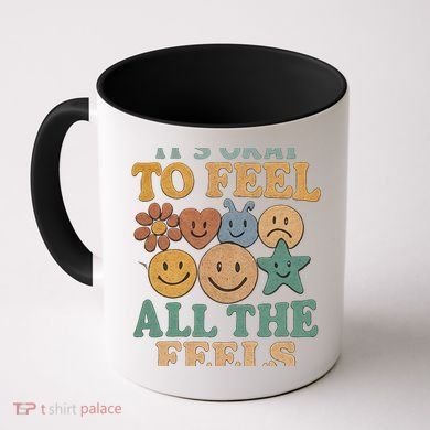 It's Okay to Feel All the Feels Coffee Mug