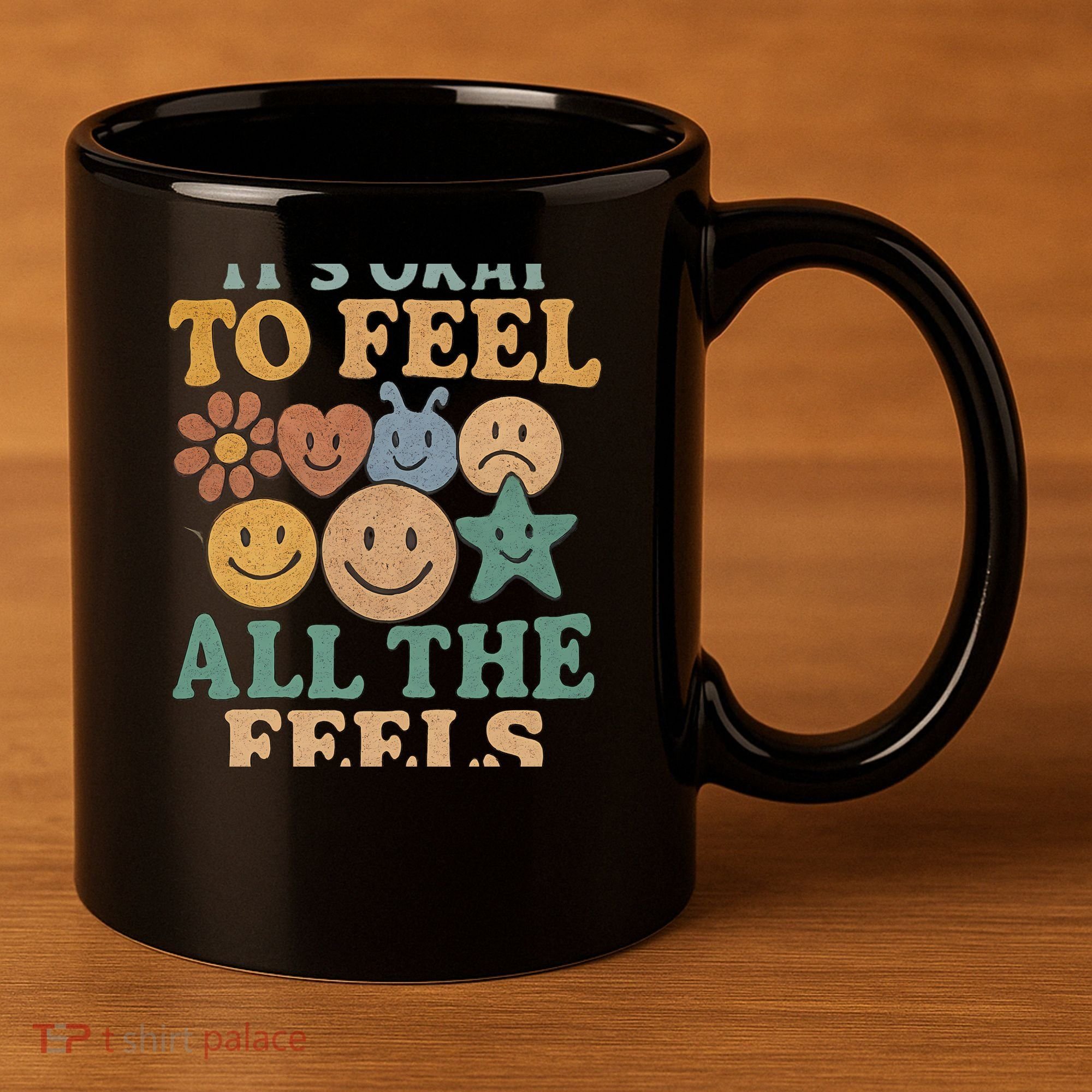 It's Okay to Feel All the Feels 11oz C Handle Ceramic Mug