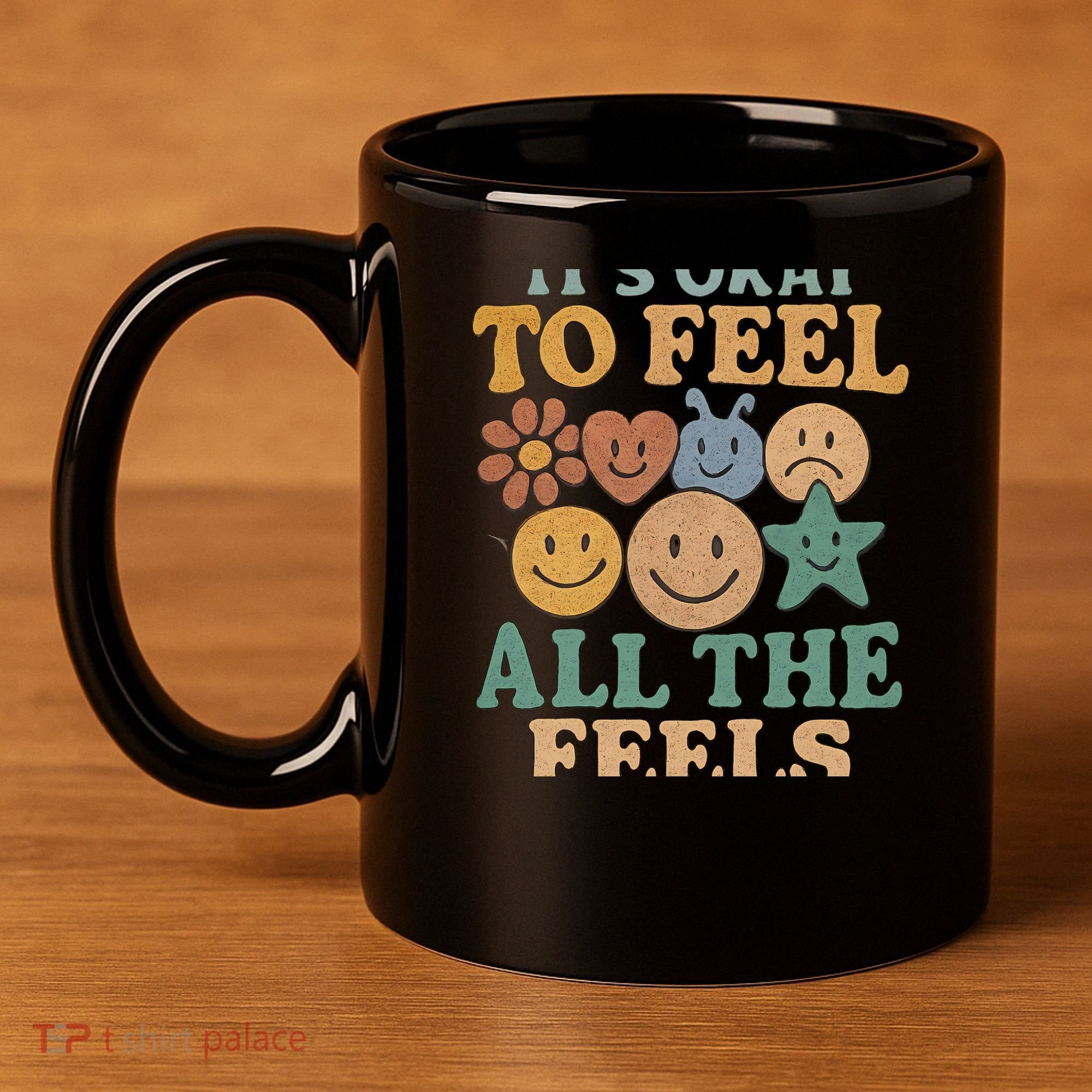 It's Okay to Feel All the Feels 11oz C Handle Ceramic Mug