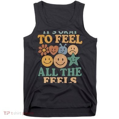 It's Okay to Feel All the Feels Tank Top