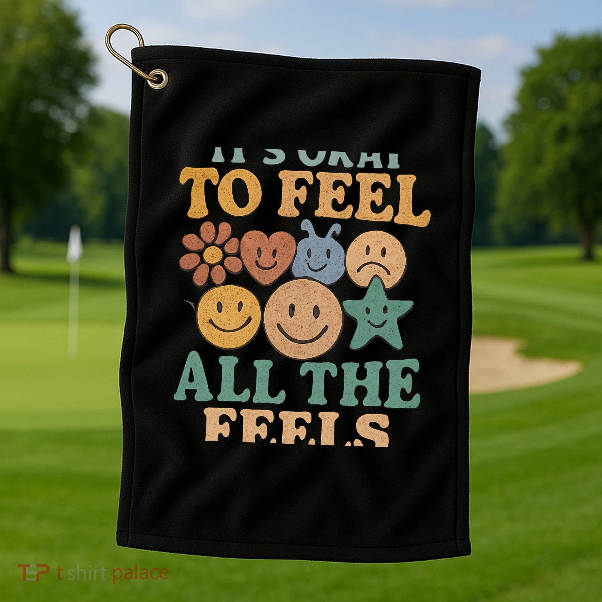 It's Okay to Feel All the Feels Golf Towel