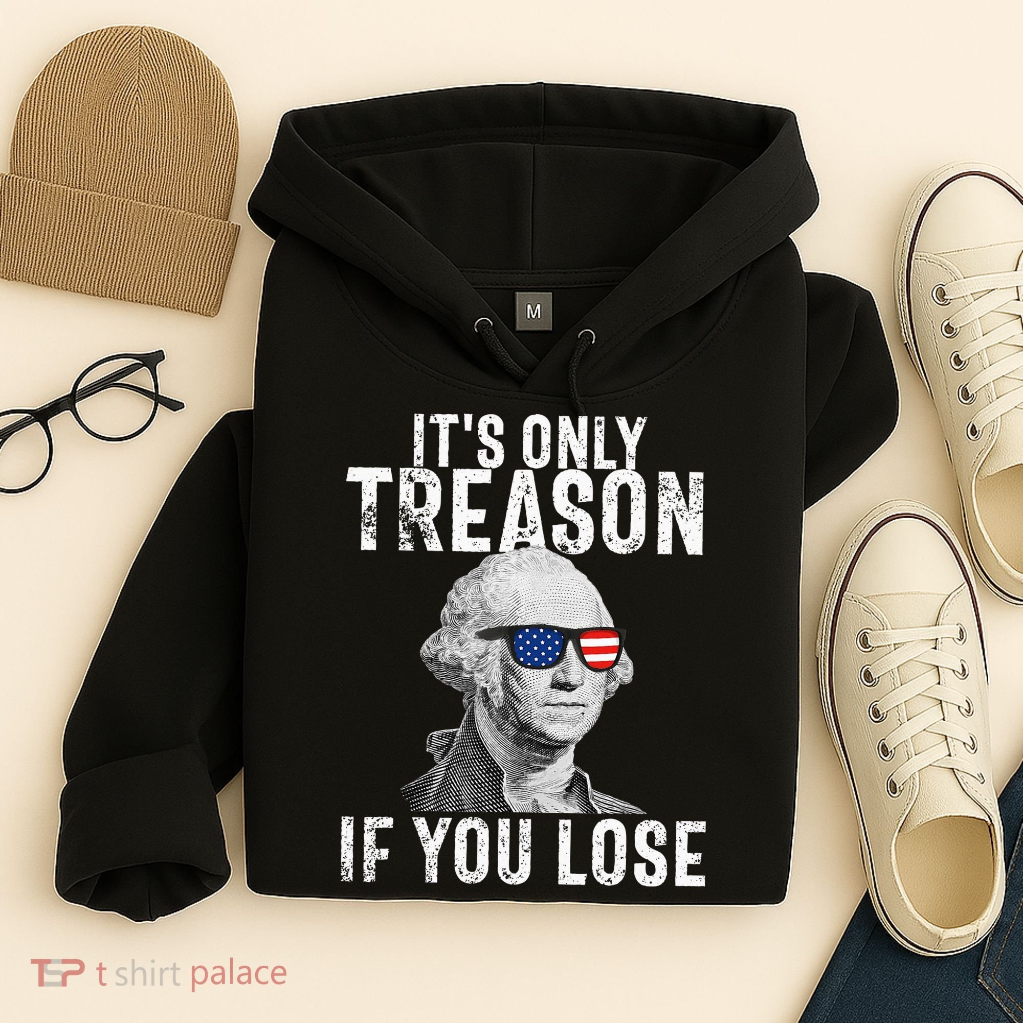 ItS Only Treason If You Lose George Washington Hoodie