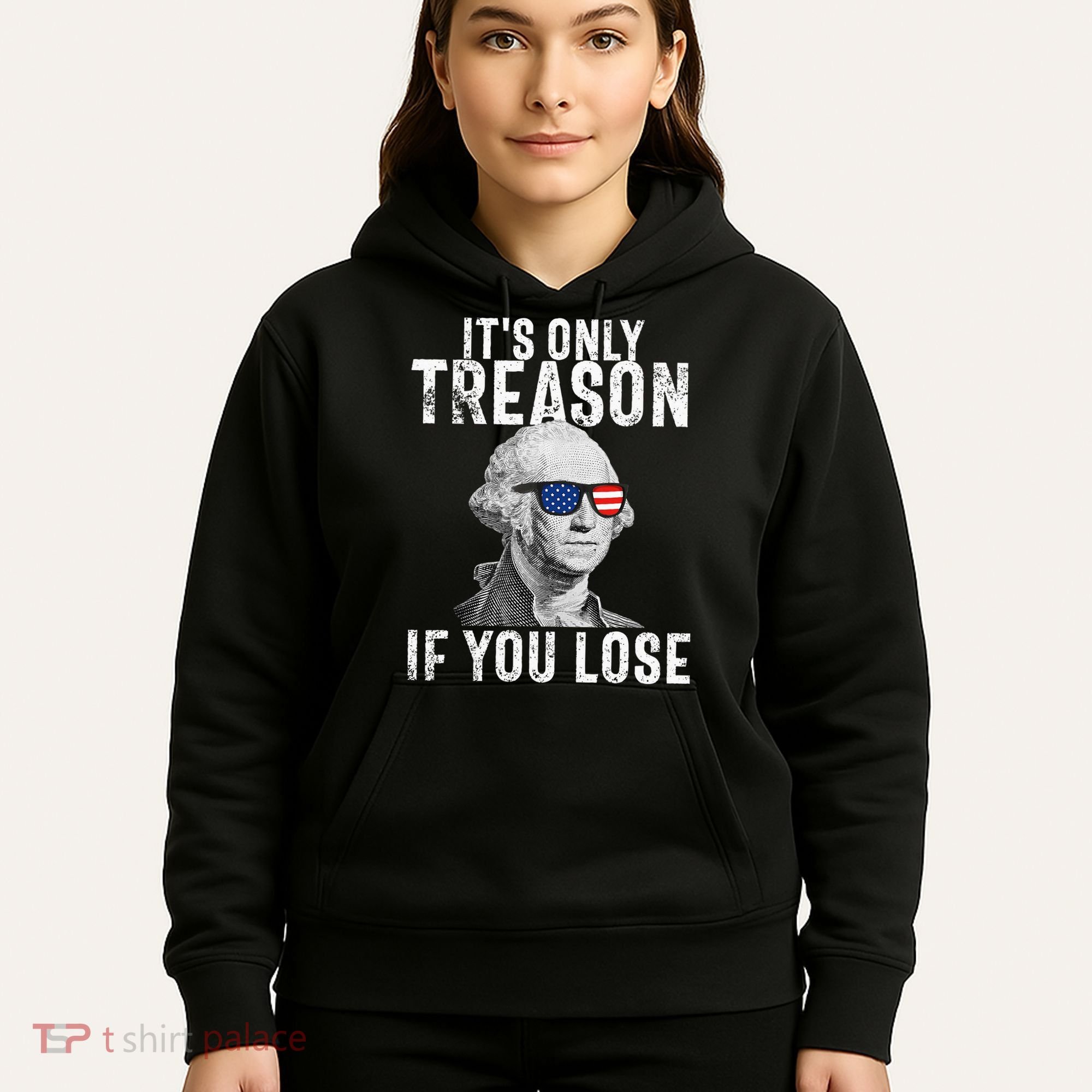 ItS Only Treason If You Lose George Washington Hoodie