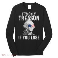 ItS Only Treason If You Lose George Washington Long Sleeve Shirt thumb 0