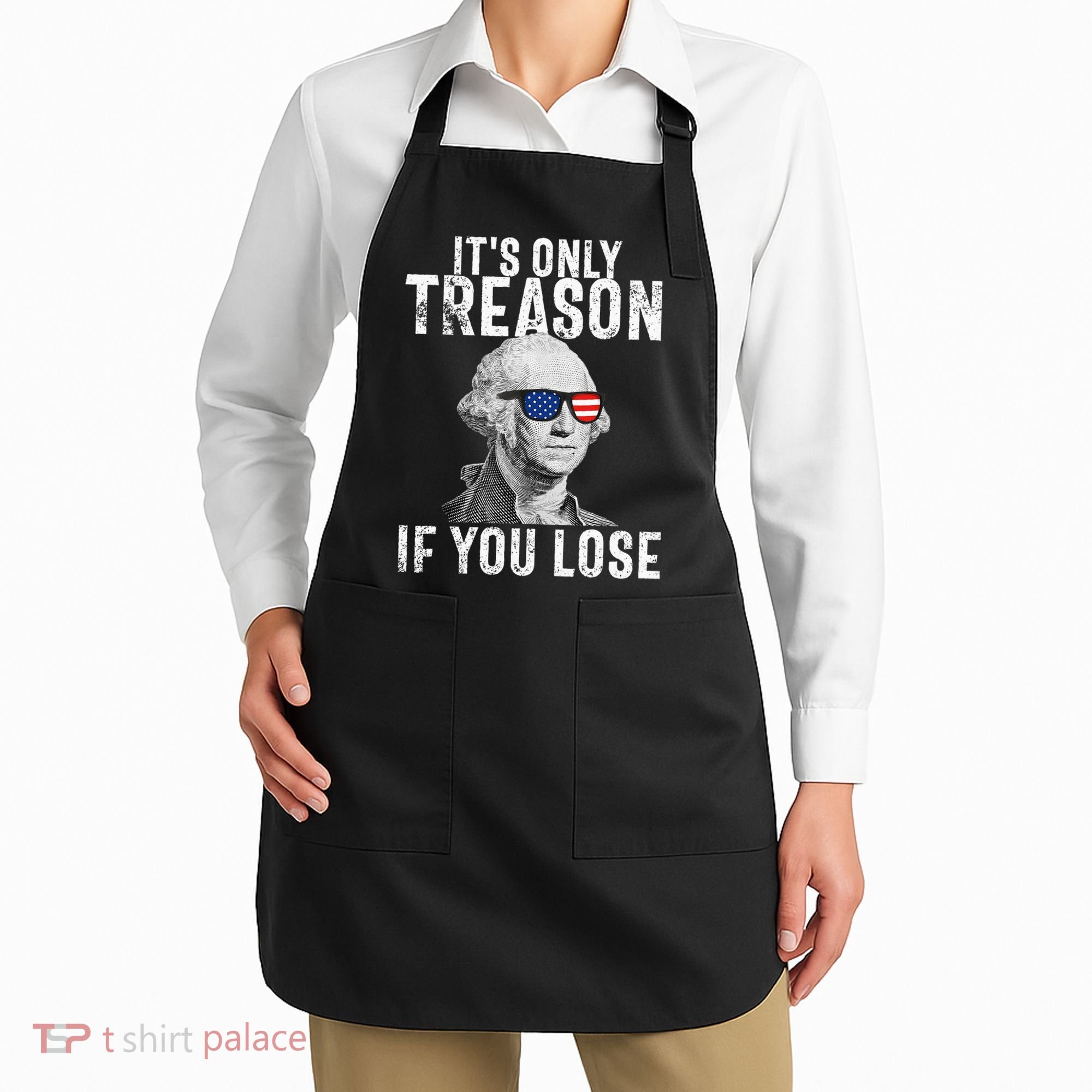 ItS Only Treason If You Lose George Washington Apron