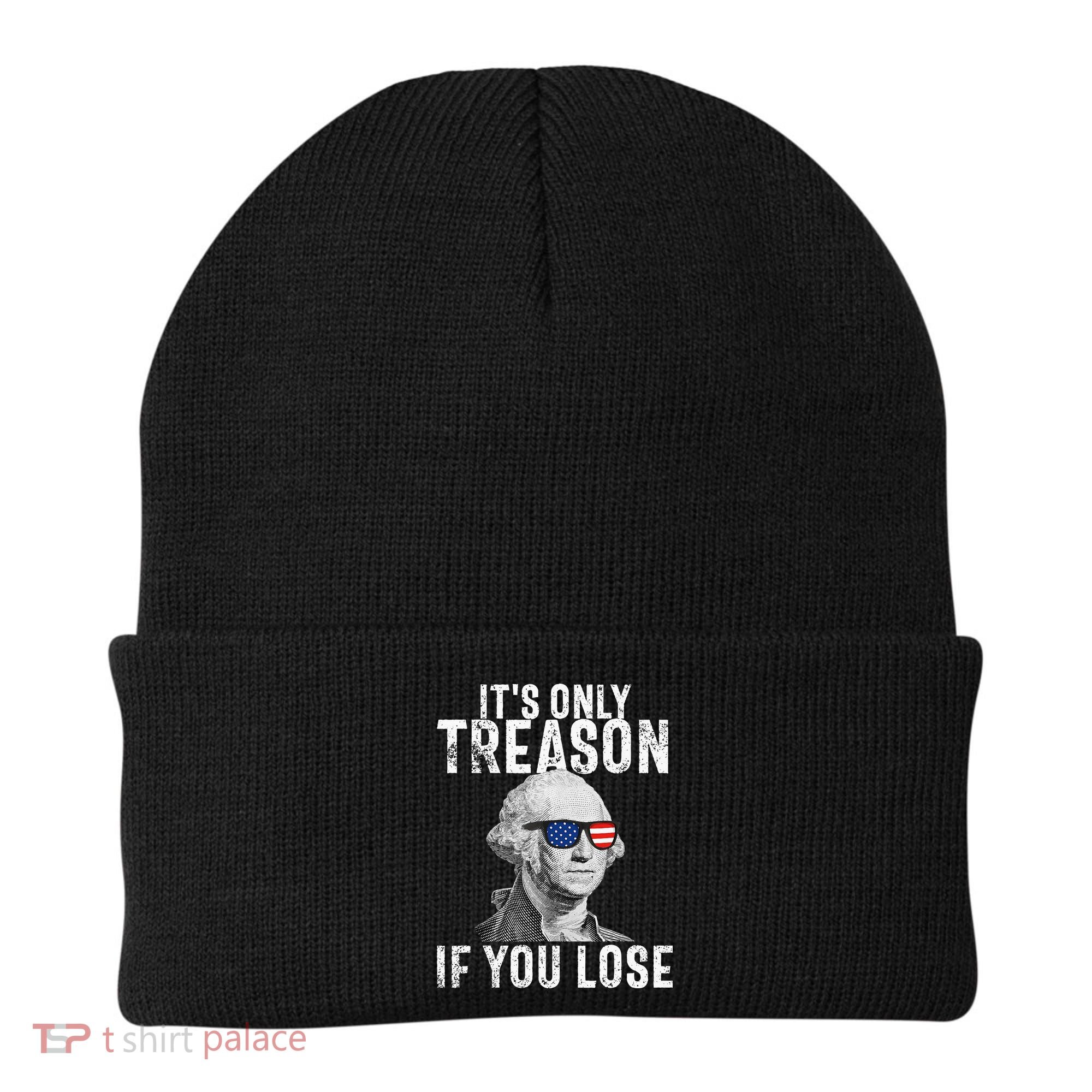 ItS Only Treason If You Lose George Washington Beanie