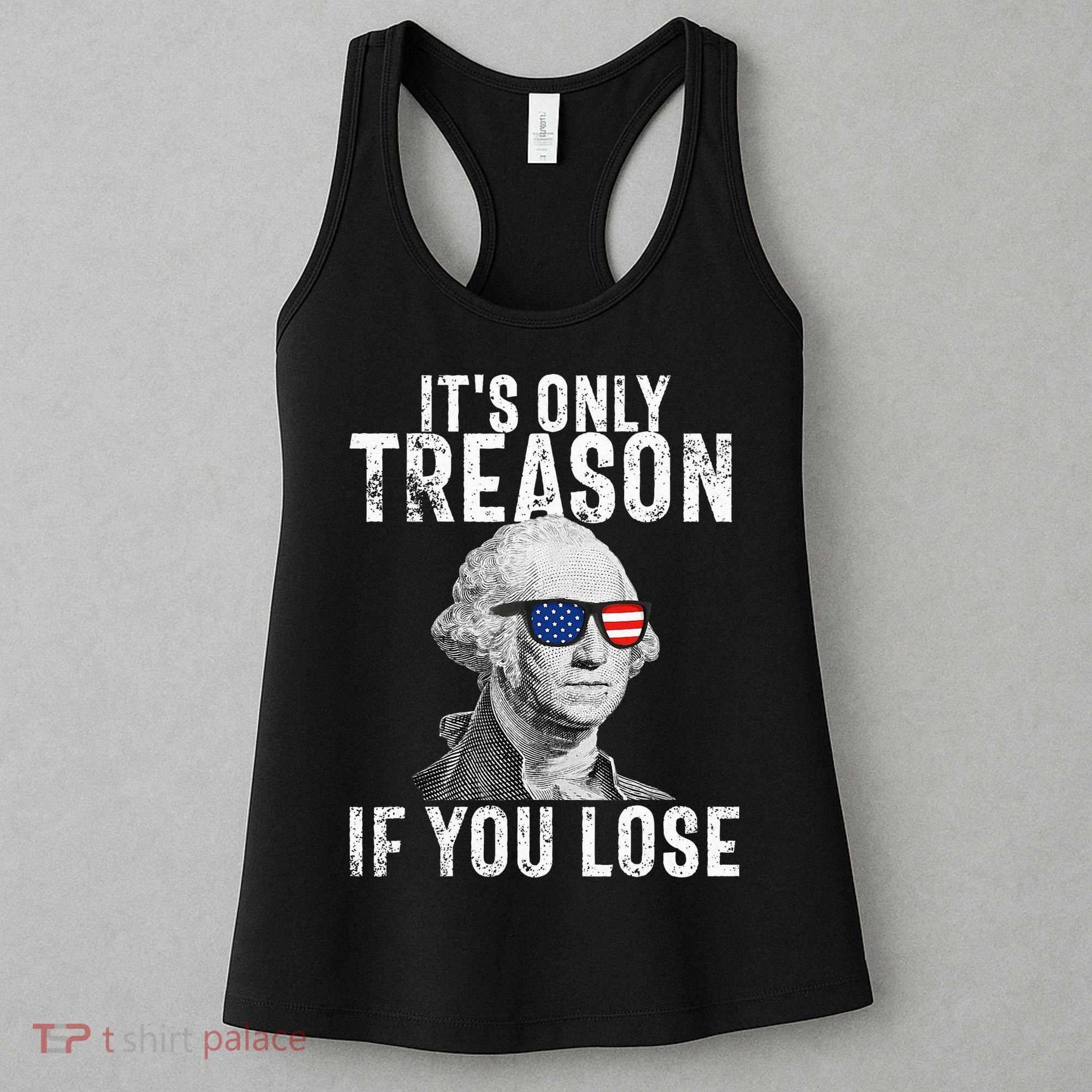 ItS Only Treason If You Lose George Washington Women's Tank Top