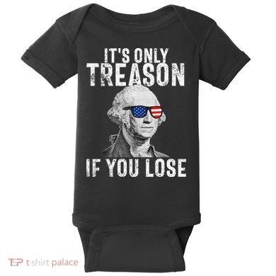 ItS Only Treason If You Lose George Washington Baby Bodysuit