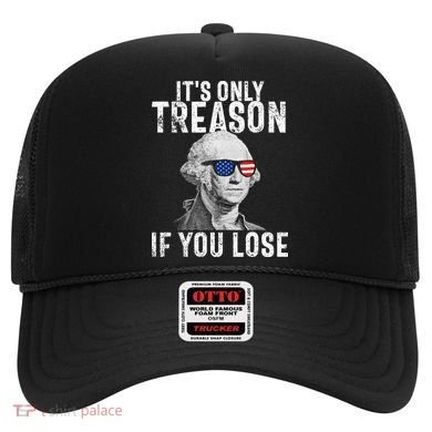 ItS Only Treason If You Lose George Washington Hat