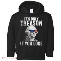 ItS Only Treason If You Lose George Washington Toddler Hoodie thumb 0