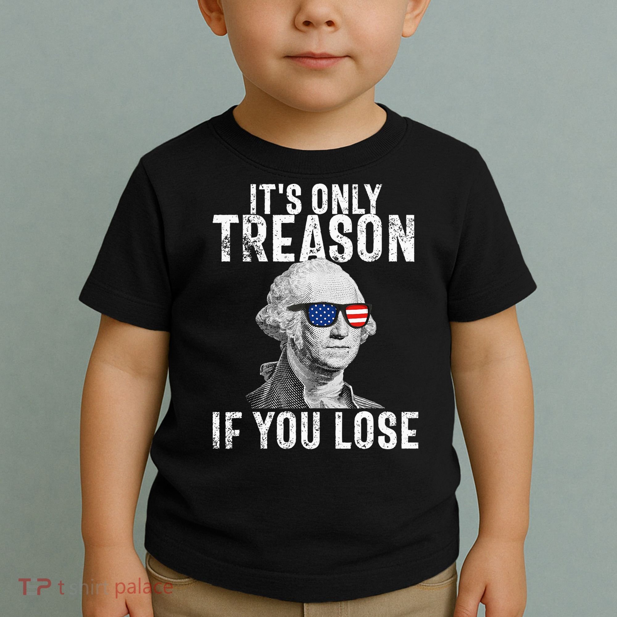 ItS Only Treason If You Lose George Washington Toddler T-Shirt