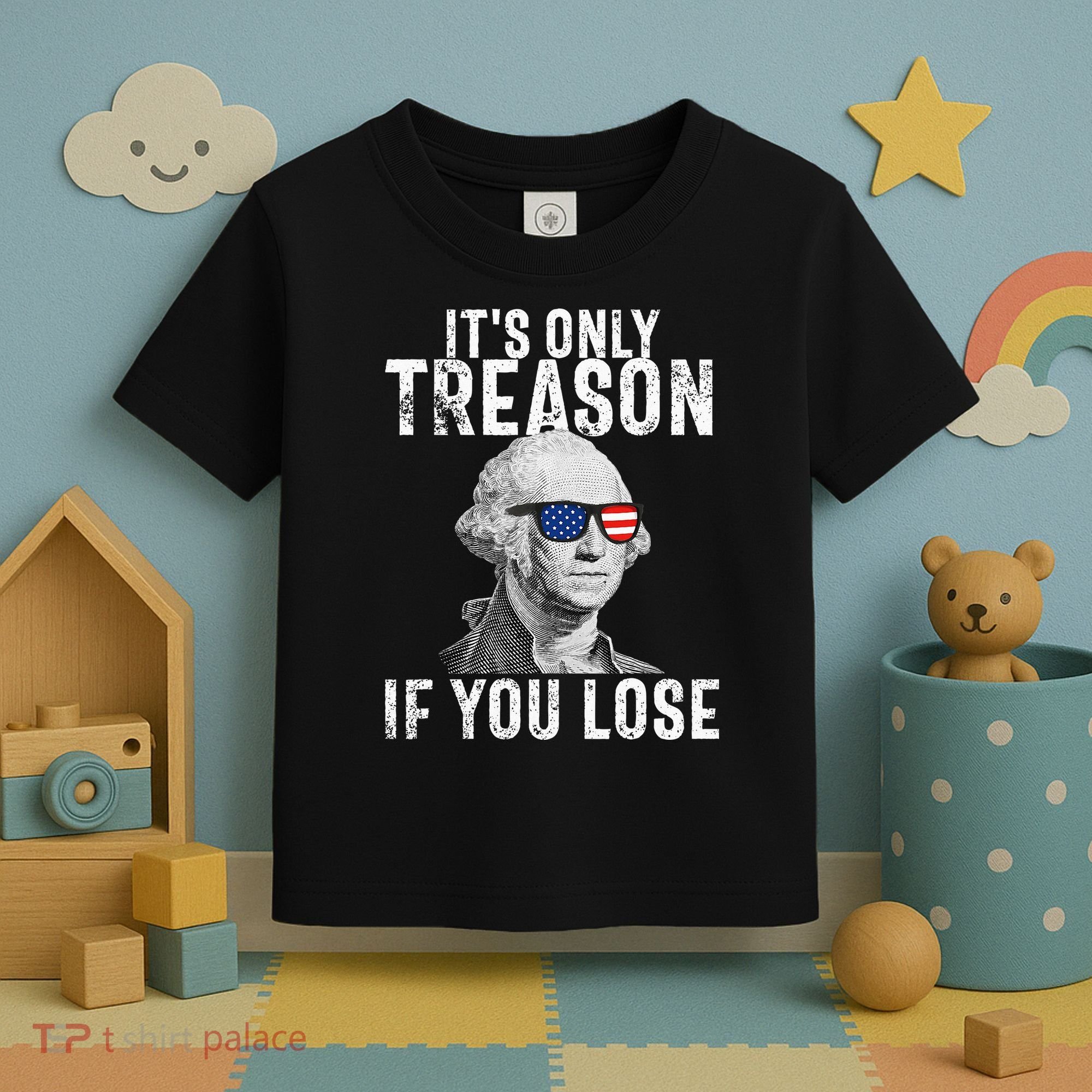 ItS Only Treason If You Lose George Washington Toddler T-Shirt