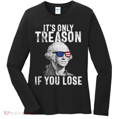 ItS Only Treason If You Lose George Washington Women's Long Sleeve Shirt