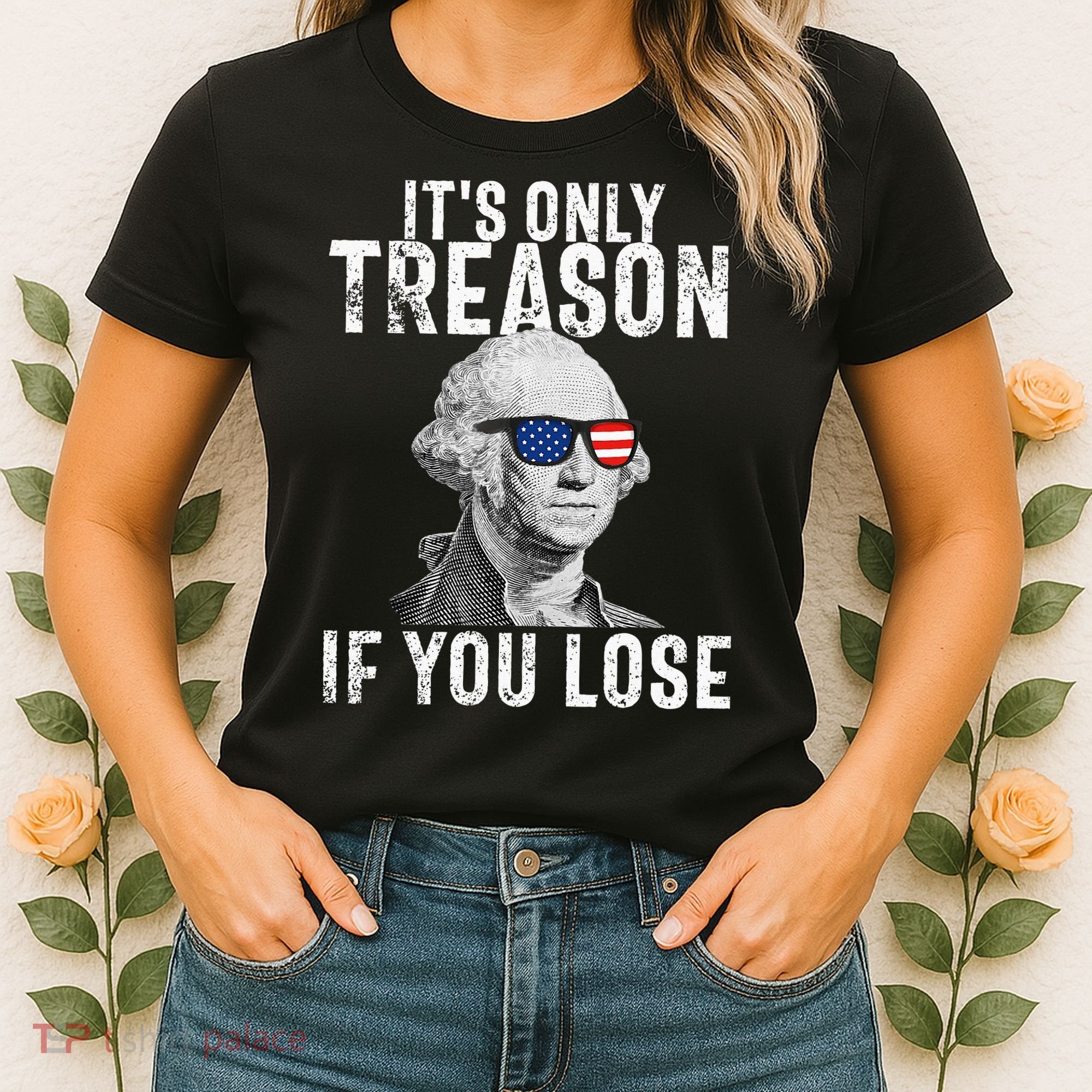 ItS Only Treason If You Lose George Washington Women's T-Shirt
