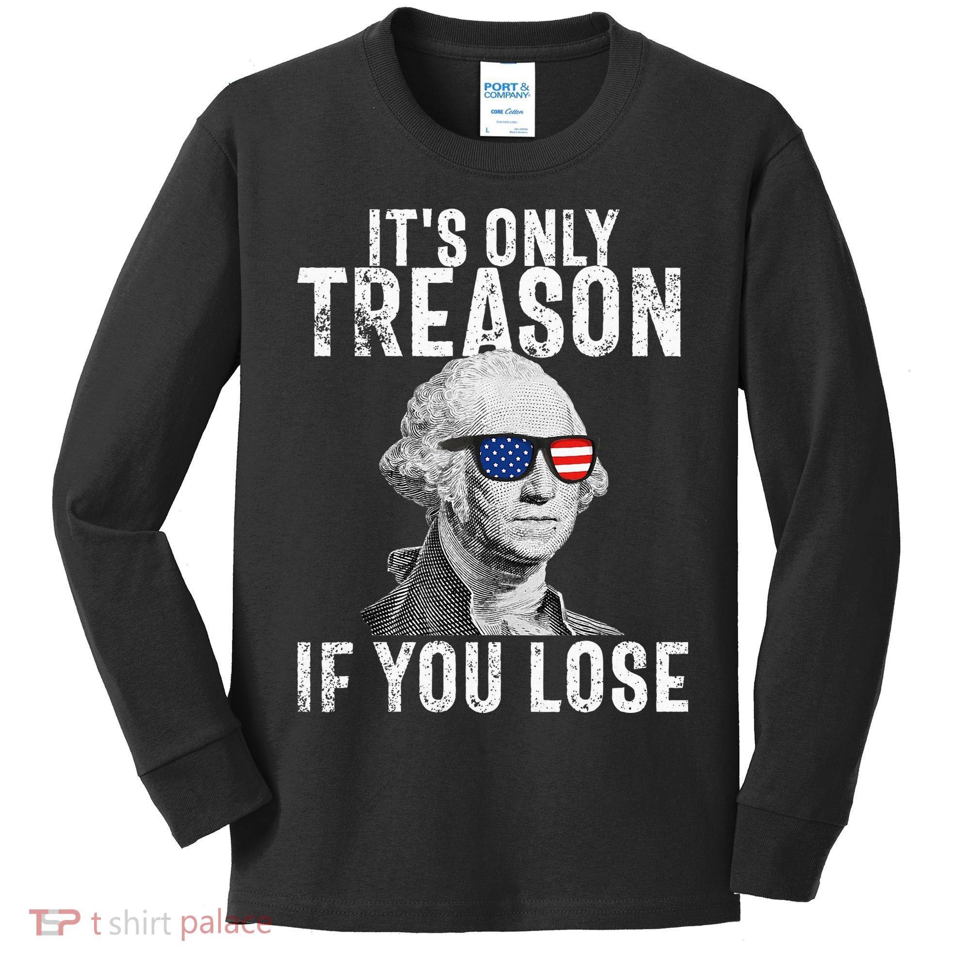 ItS Only Treason If You Lose George Washington Kids Long Sleeve Shirt