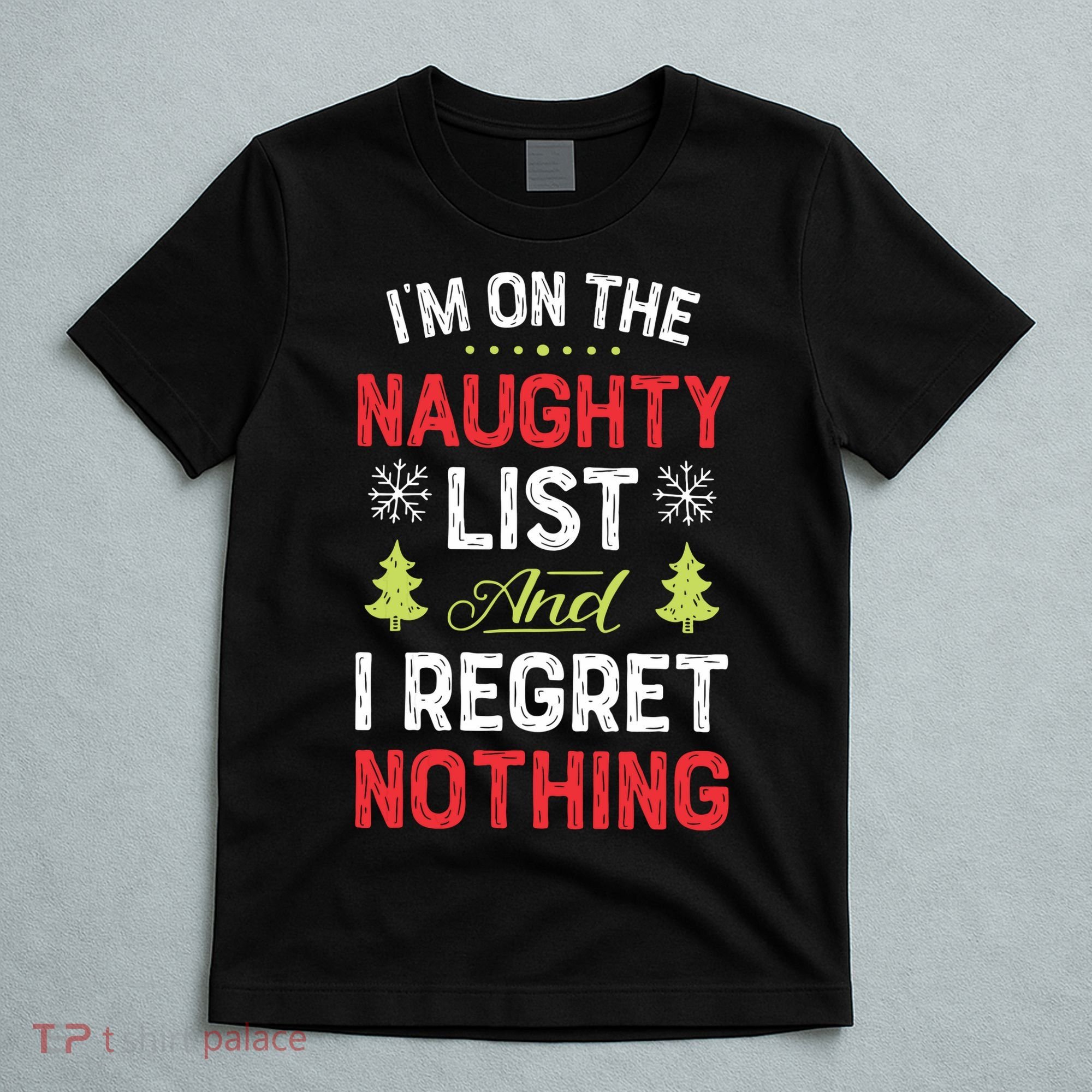 Im On The Naughty List Funny Christmas Xmas Gifts T-Shirt