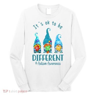 It's Ok To Be Different Autism Awareness Gnome Long Sleeve Shirt