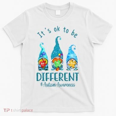 It's Ok To Be Different Autism Awareness Gnome T-Shirt