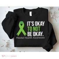 Its Okay To Not Be Okay Mental Health Awareness Ribbon Sweatshirt thumb 2