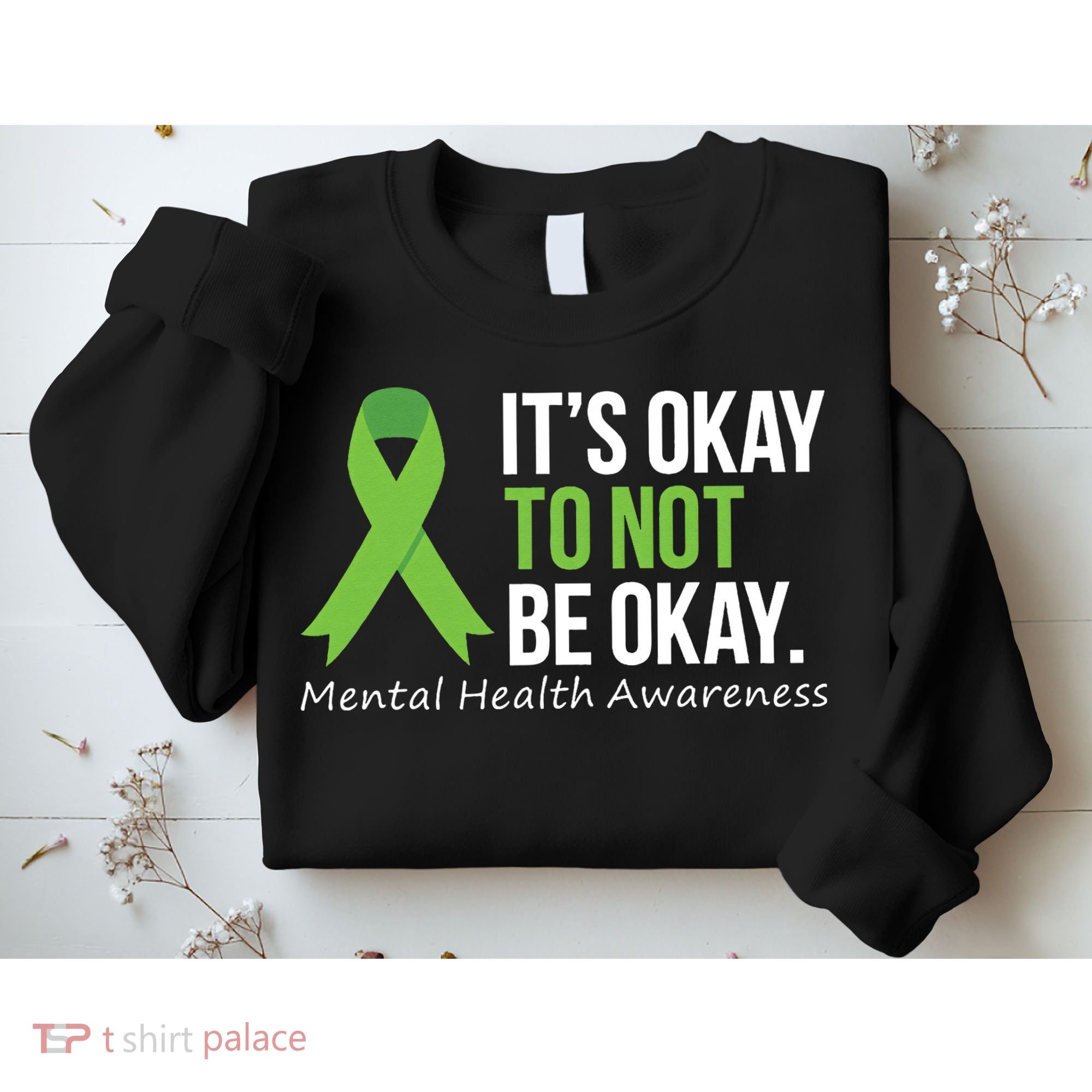 Its Okay To Not Be Okay Mental Health Awareness Ribbon Sweatshirt