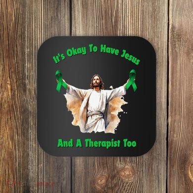 Its Ok To Have Jesus And A Therapist Too Coaster