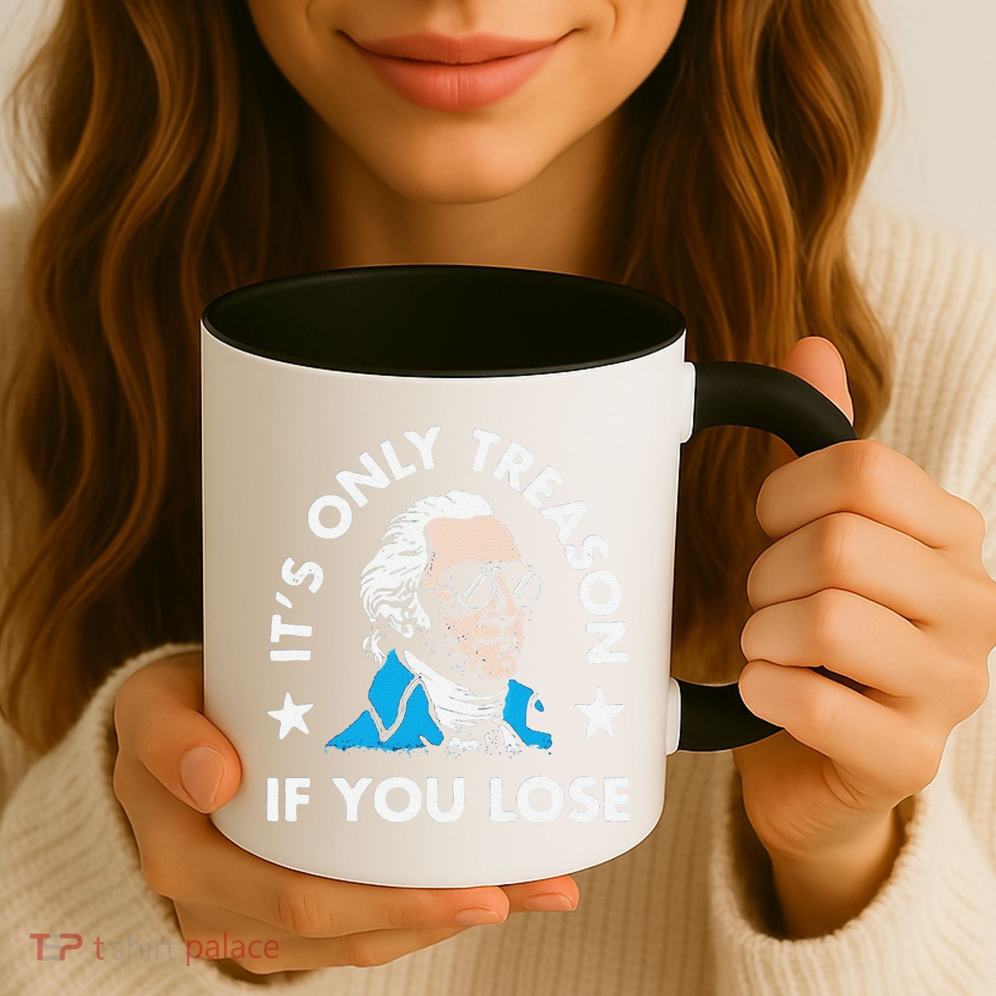 ItS Only Treason If You Lose Coffee Mug