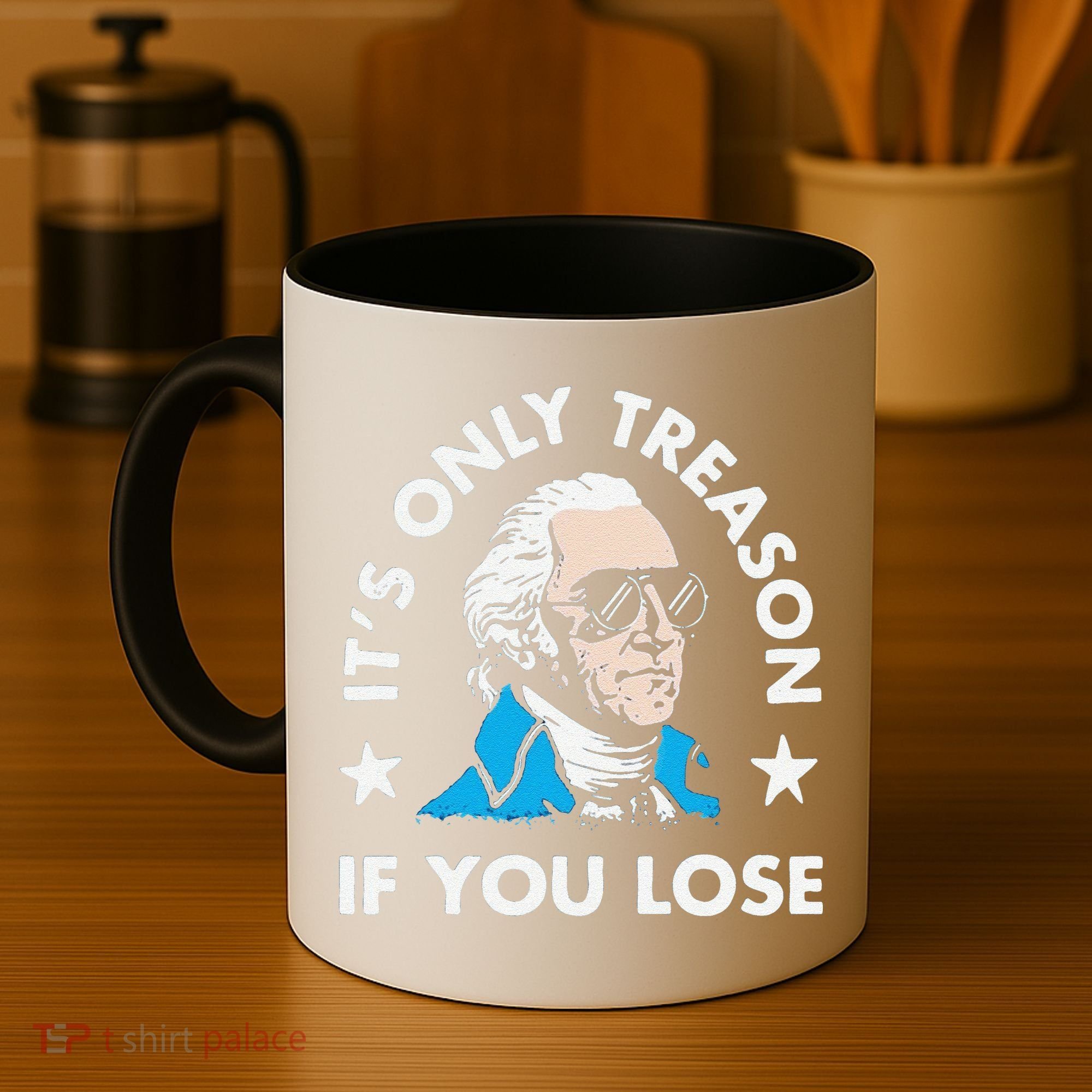 ItS Only Treason If You Lose Coffee Mug
