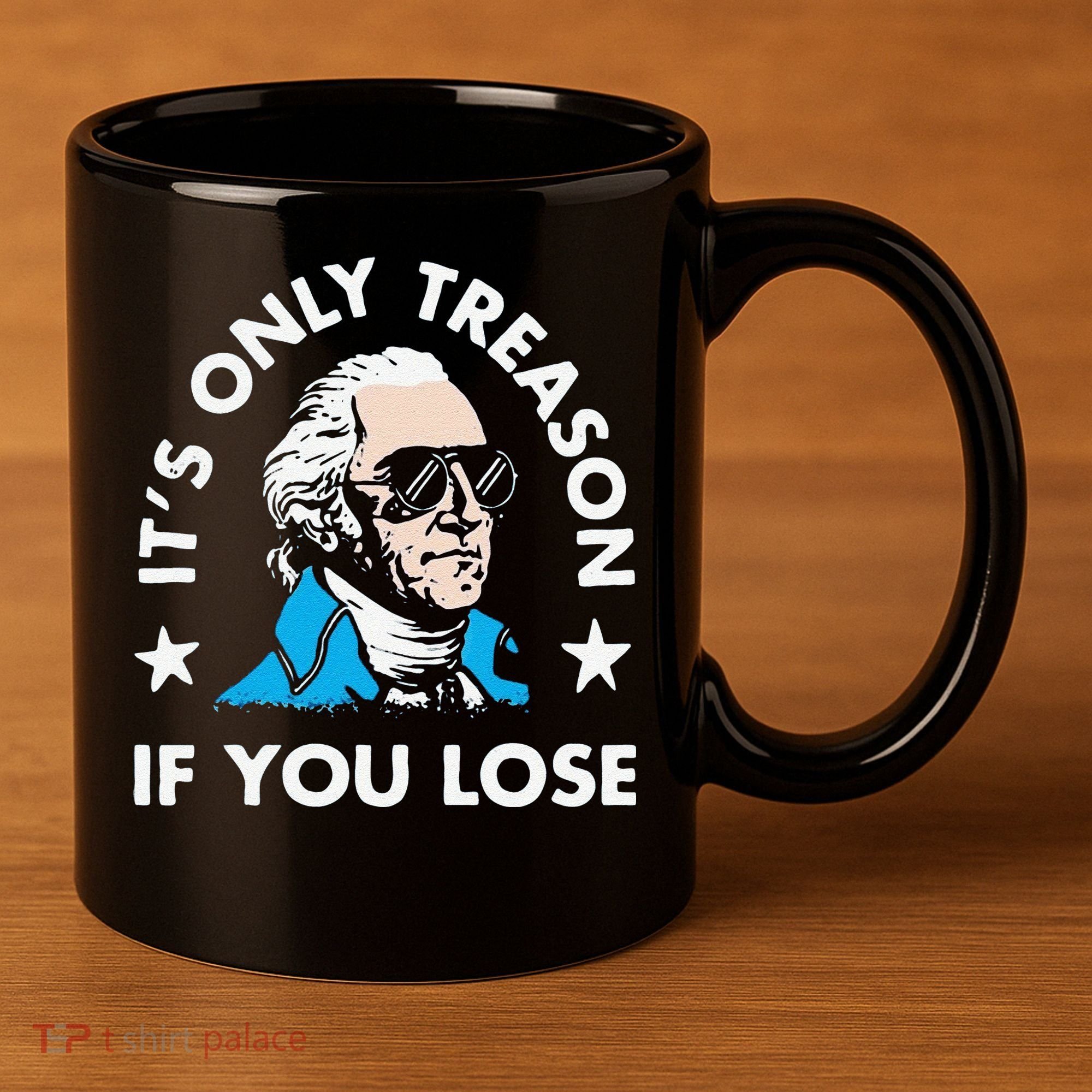 ItS Only Treason If You Lose 11oz C Handle Ceramic Mug