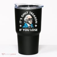 ItS Only Treason If You Lose Tumbler thumb 0