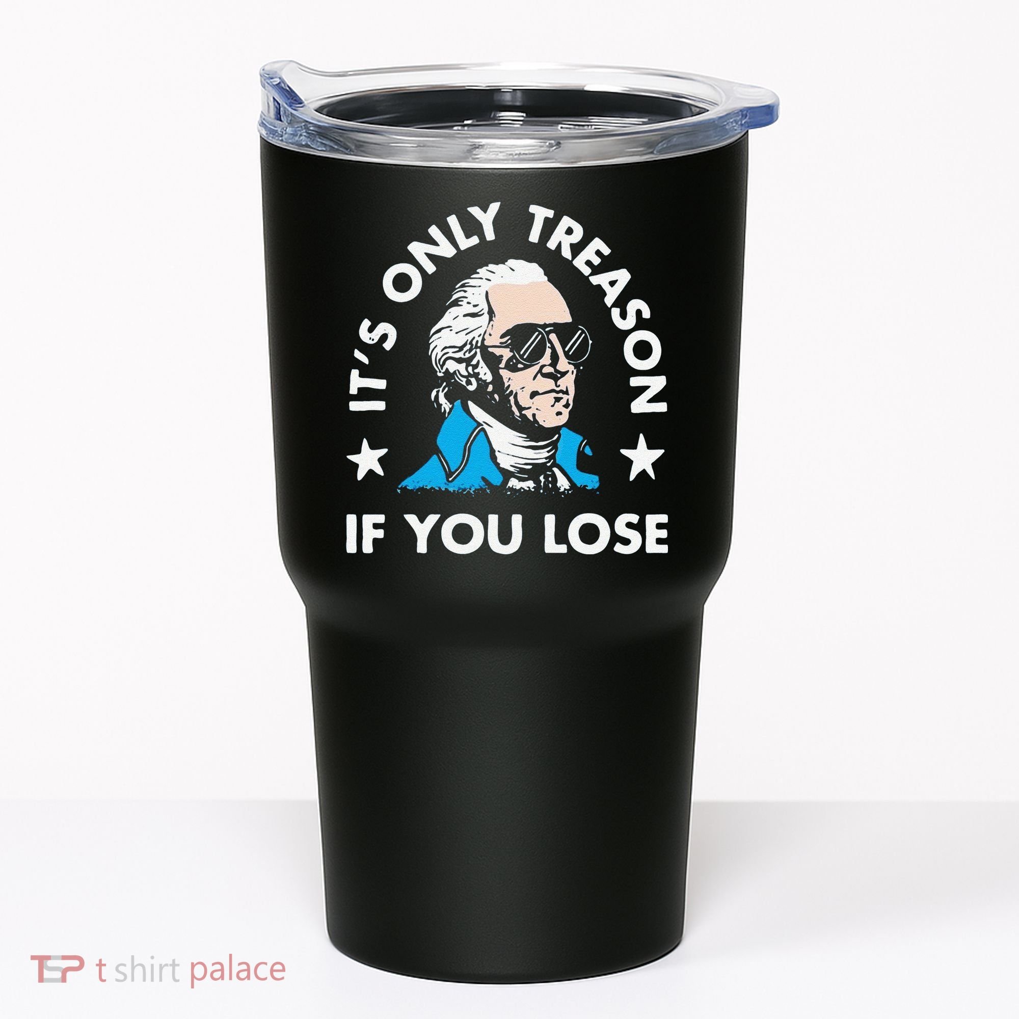ItS Only Treason If You Lose Tumbler