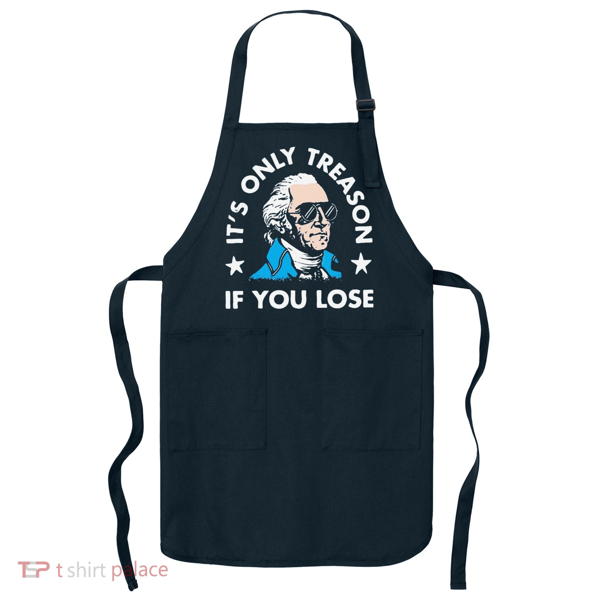 ItS Only Treason If You Lose Apron