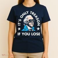 ItS Only Treason If You Lose T-Shirt thumb 4