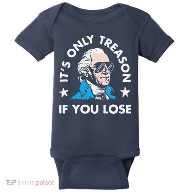 ItS Only Treason If You Lose Baby Bodysuit