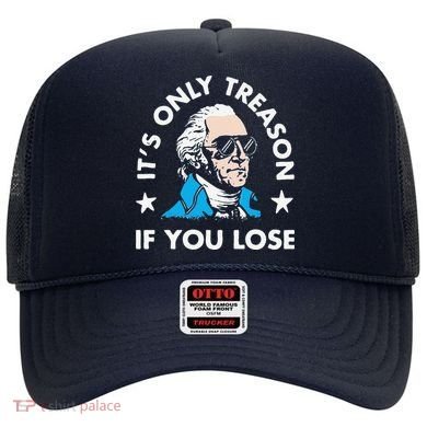 ItS Only Treason If You Lose Hat