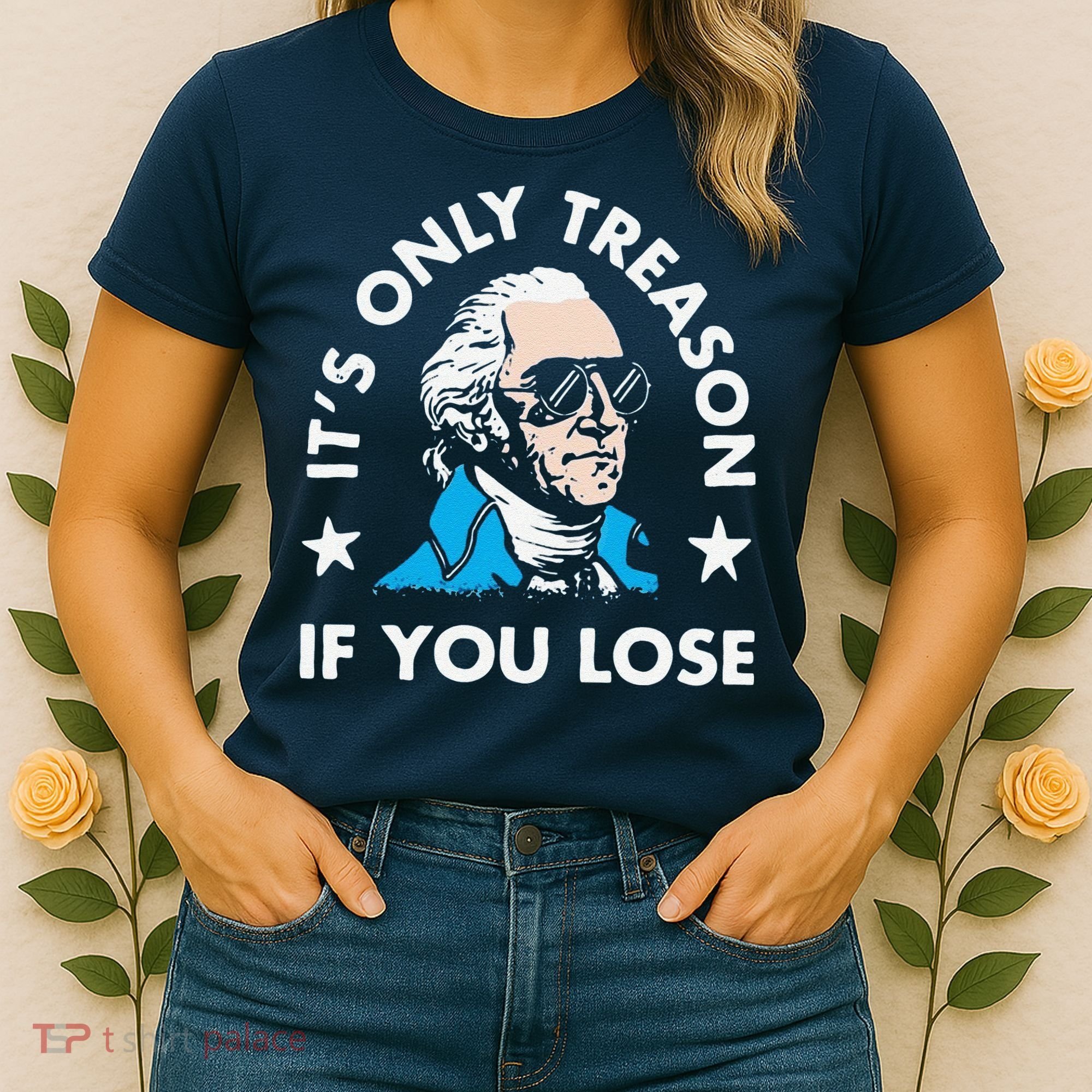 ItS Only Treason If You Lose Women's T-Shirt