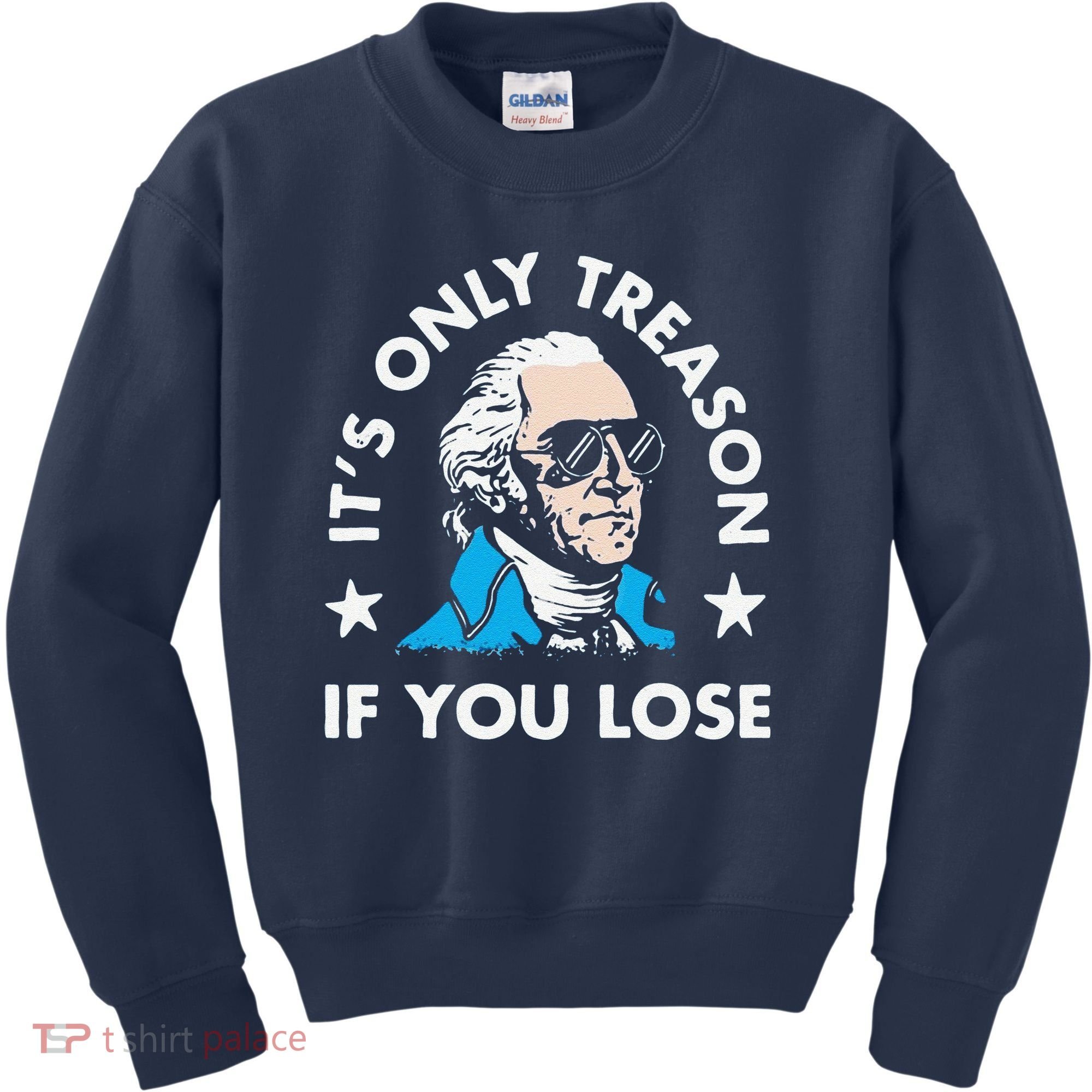 ItS Only Treason If You Lose Kids Sweatshirt