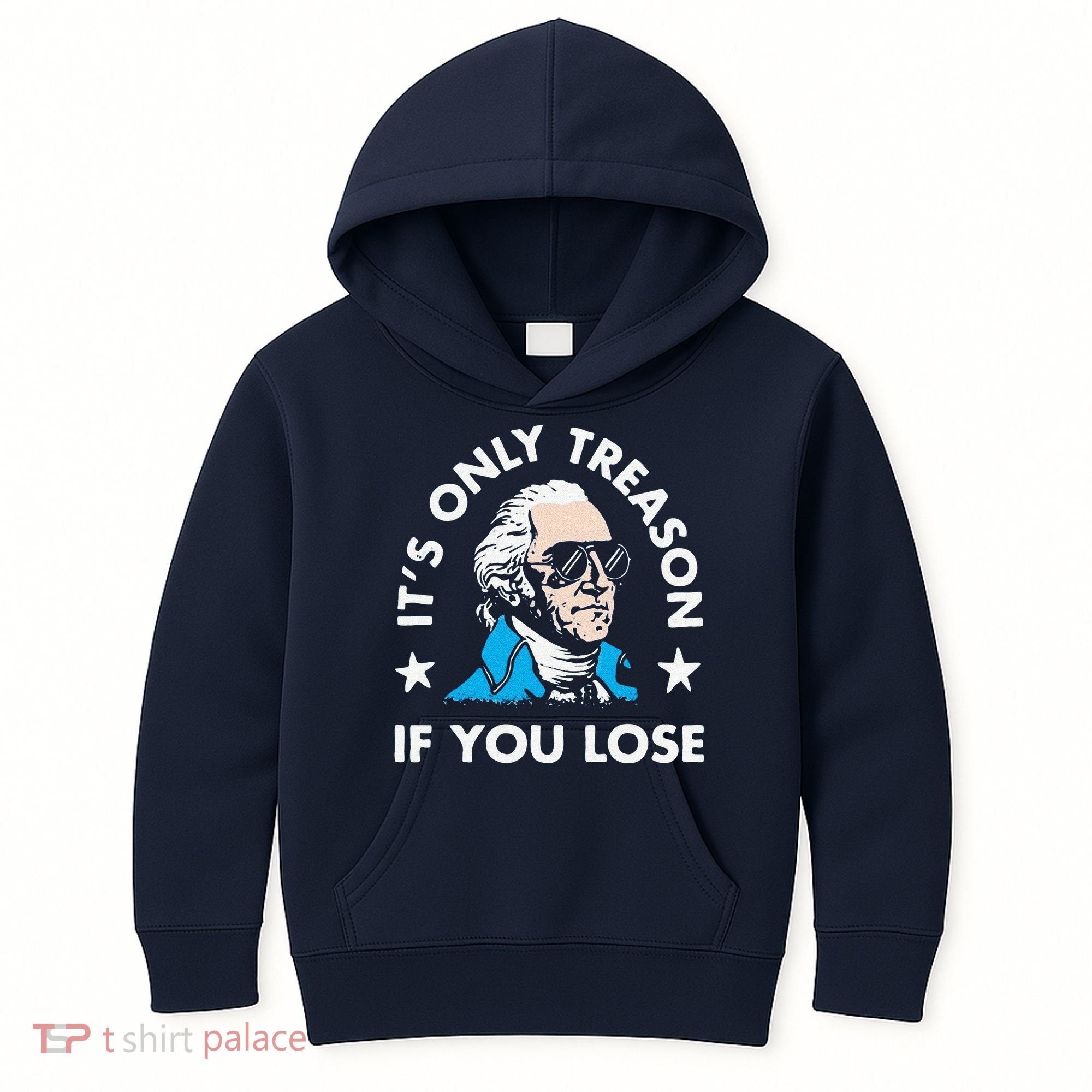 ItS Only Treason If You Lose Kids Hoodie