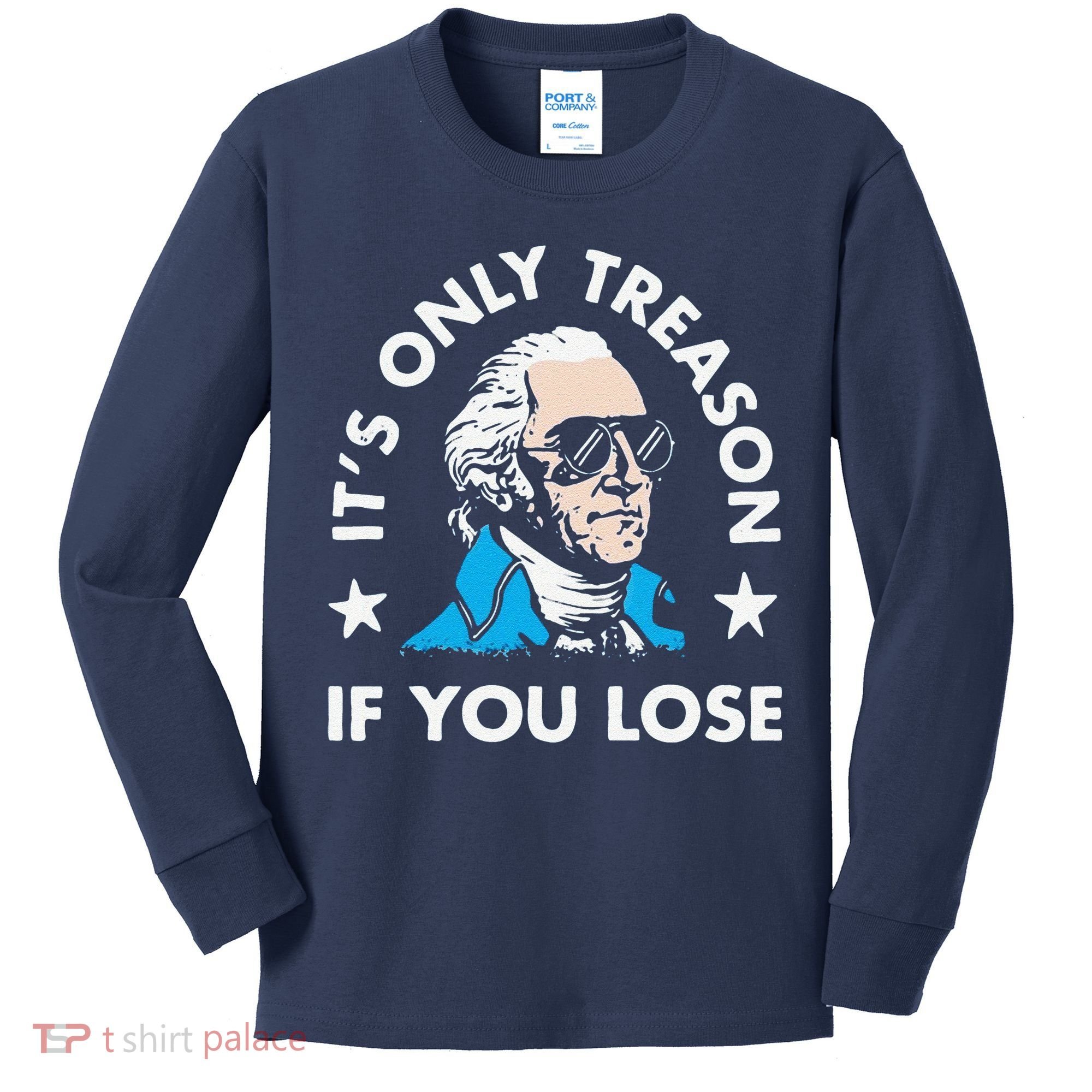 ItS Only Treason If You Lose Kids Long Sleeve Shirt