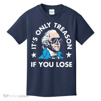 ItS Only Treason If You Lose Kids T-Shirt